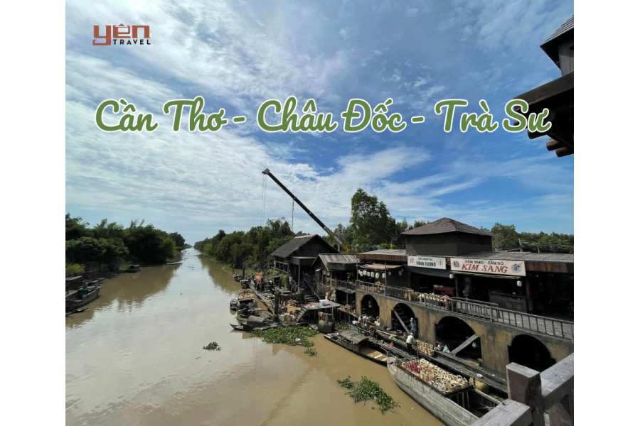 [1 NGÀY] CẦN THƠ - CHÂU ĐỐC - TRÀ SƯ